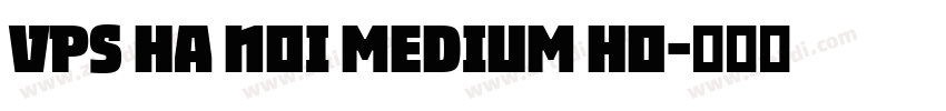 VPS Ha Noi Medium Ho字体转换